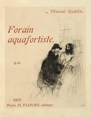 Gravura Forain - J.-L. Forain lithographe. Catalogue raisonné de l'oeuvre lithographique de l'artiste [with] J.-L. Forain aquafortiste. Catalogue raisonné de l'oeuvre gravé de l'artiste, avec une eau-forte originale.