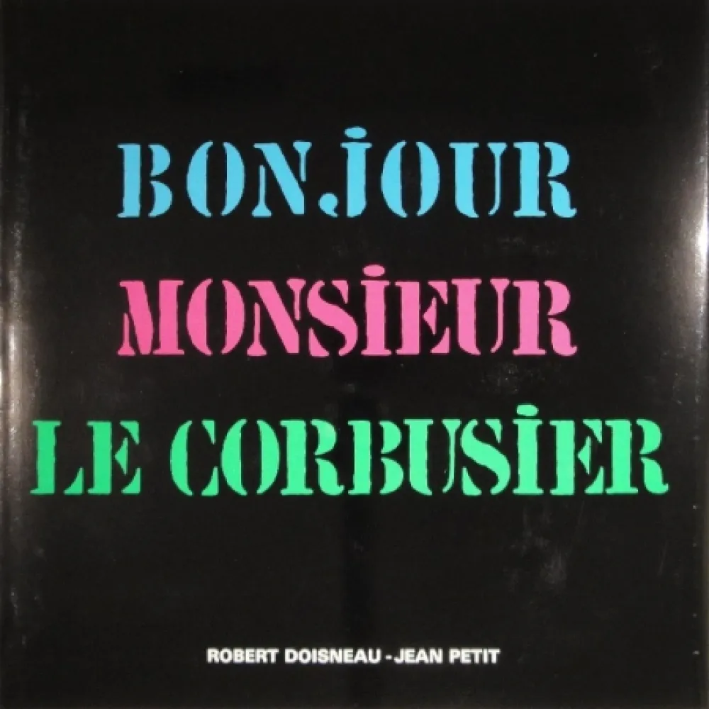 Livro Ilustrado Le Corbusier - Robert Doisneau. Bonjour Monsieur Le Corbusier