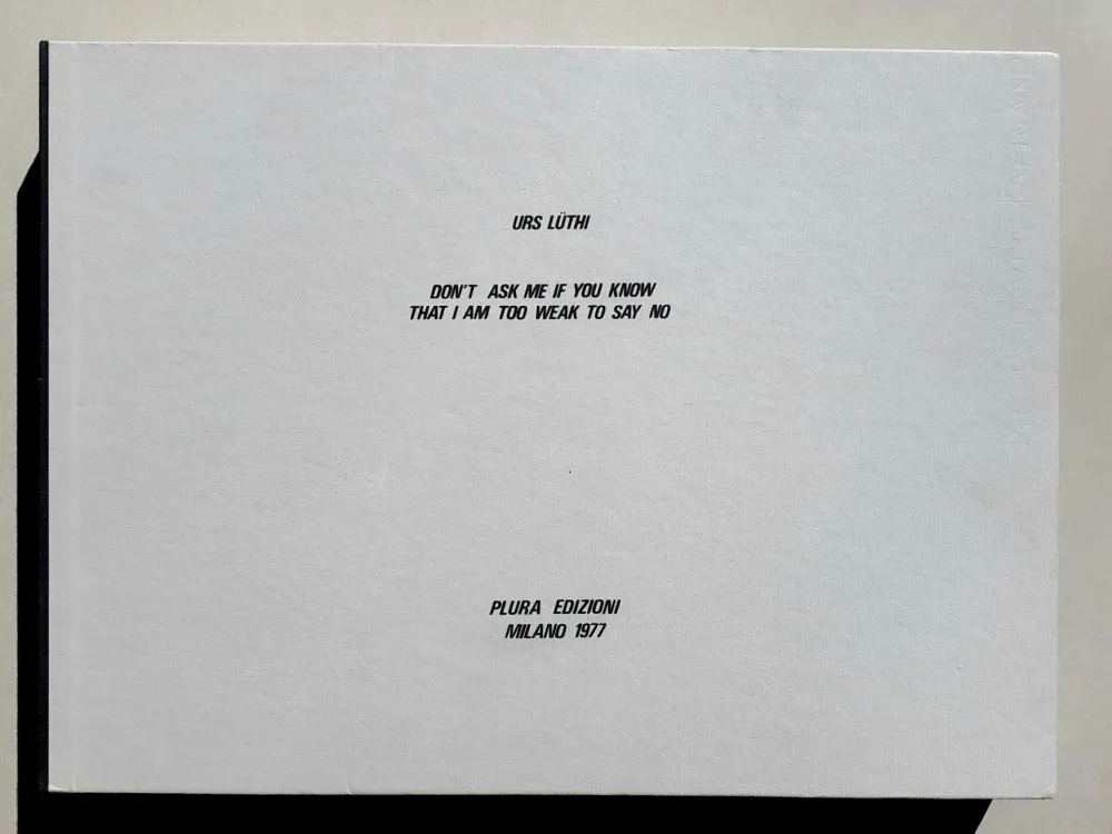 Fotografia Lüthi - Don't ask me if you know that I am too weak to say no