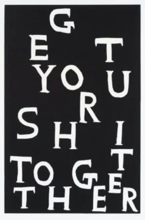 Linogravura Shrigley - Get Your Shit Together