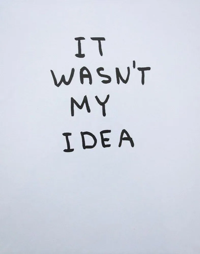 Múltiplo Shrigley - It Wasn't My Idea
